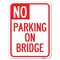Signmission No Parking on Bridge Heavy-Gauge Aluminum Rust Proof Parking Sign, 18" x 24", A-1824-23699 A-1824-23699 - alternate 1